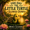 The Day the Little Turtle Slowed Down book cover